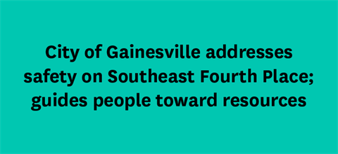 City of Gainesville addresses safety on Southeast Fourth Place; guides people toward resources