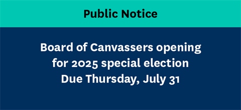 Board of Canvassers opening for 2025 special election Due Thursday, July 31