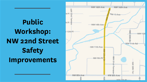 Public Workshop: NW 22nd Street Safety Improvements
