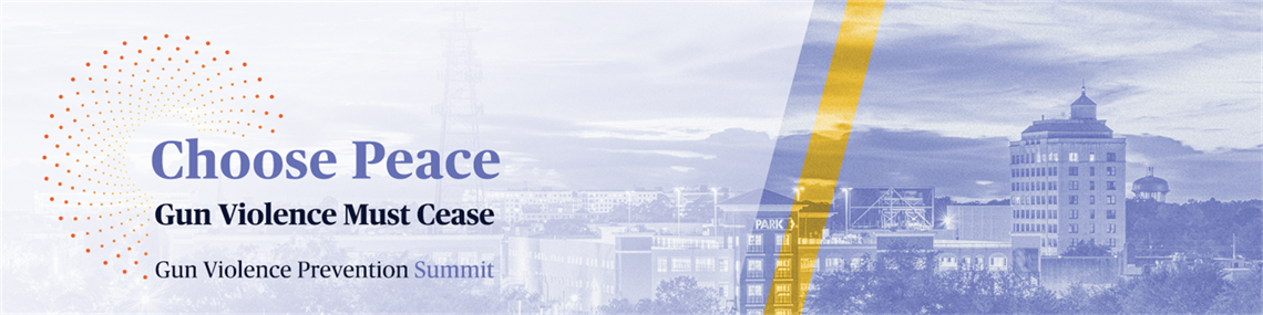 Register for Choose Peace: Gun Violence Must Cease Gun Violence Prevention Summit